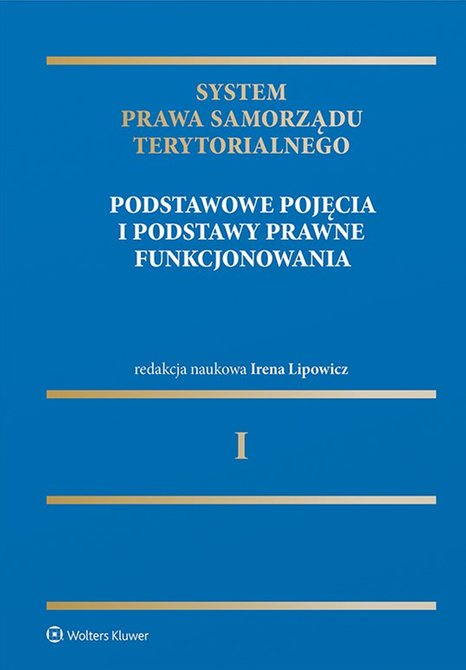 ebooki: System Prawa Samorządu Terytorialnego. Tom 1. Samorząd terytorialny: pojęcia podstawowe i podstawy prawne funkcjonowania &ndash; ebook