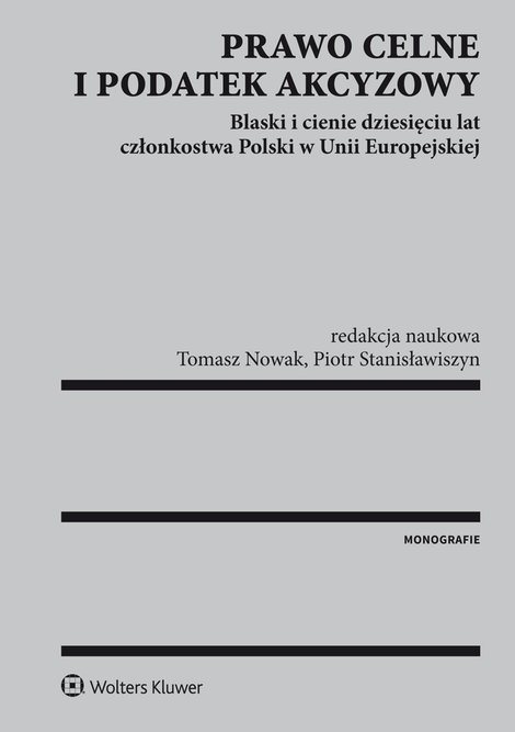 ebooki: Prawo celne i podatek akcyzowy. Blaski i cienie dziesięciu lat członkostwa Polski w Unii Europejskiej &ndash; ebook