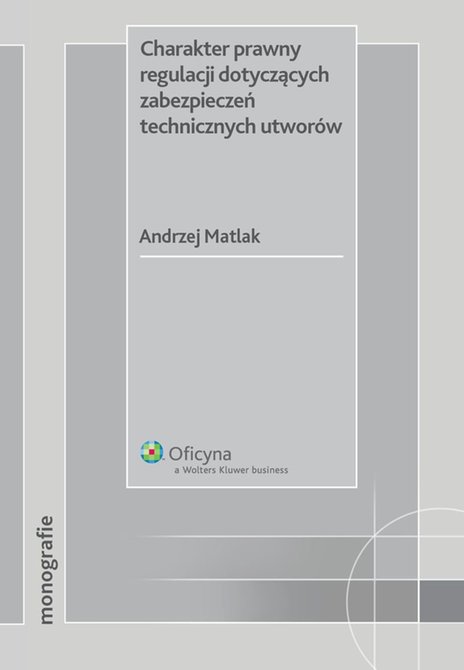 ebooki: Charakter prawny regulacji dotyczących zabezpieczeń technicznych utwor&oacute;w &ndash; ebook