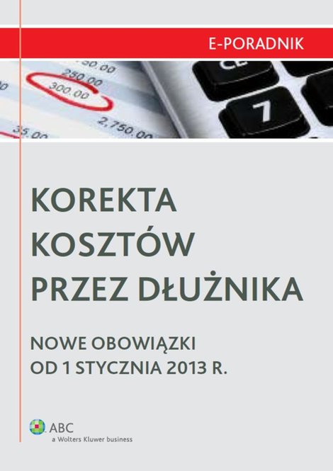 ebooki: Korekta koszt&oacute;w przez dłużnika - Nowe obowiązki od 1 stycznia 2013 r. &ndash; ebook