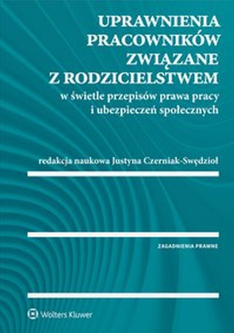 ebooki: Uprawnienia pracownik&oacute;w związane z rodzicielstwem w świetle przepis&oacute;w prawa pracy i ubezpieczeń społecznych &ndash; ebook