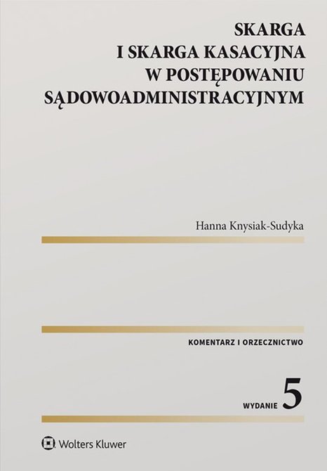 ebooki: Skarga i skarga kasacyjna w postępowaniu sądowoadministracyjnym. Komentarz. Orzecznictwo &ndash; ebook
