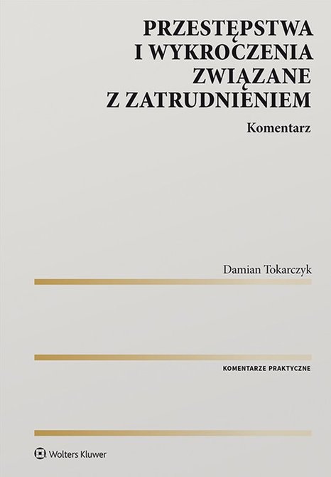 ebooki: Przestępstwa i wykroczenia związane z zatrudnieniem. Komentarz &ndash; ebook