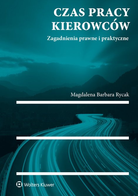 ebooki: Czas pracy kierowc&oacute;w. Zagadnienia prawne i praktyczne &ndash; ebook