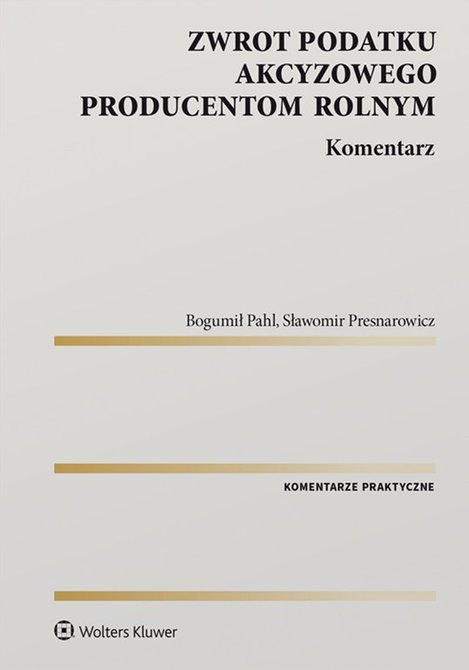 ebooki: Zwrot podatku akcyzowego producentom rolnym. Komentarz &ndash; ebook
