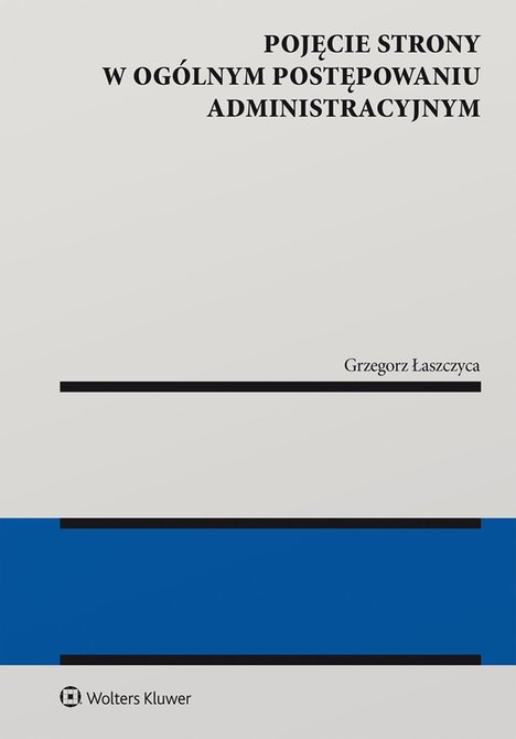 ebooki: Pojęcie strony w og&oacute;lnym postępowaniu administracyjnym &ndash; ebook