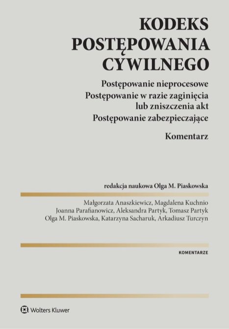 ebooki: Kodeks postępowania cywilnego. Postępowanie nieprocesowe. Postępowanie w razie zaginięcia lub zniszczenia akt. Postępowanie zabezpieczające. Komentarz &ndash; ebook