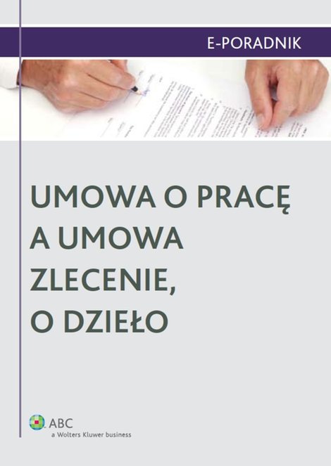 ebooki: Umowa o pracę a umowa zlecenie, o dzieło &ndash; ebook