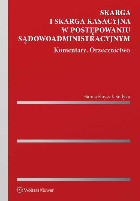 ebooki: Skarga i skarga kasacyjna w postępowaniu sądowoadministracyjnym. Komentarz. Orzecznictwo &ndash; ebook