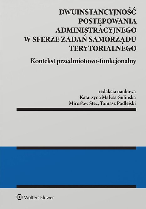 ebooki: Dwuinstancyjność postępowania administracyjnego w sferze zadań samorządu terytorialnego. Kontekst przedmiotowo-funkcjonalny &ndash; ebook