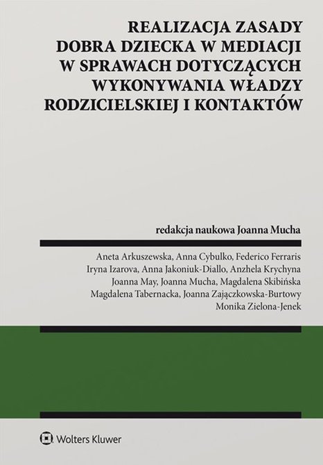 ebooki: Realizacja zasady dobra dziecka w mediacji w sprawach dotyczących wykonywania władzy rodzicielskiej i kontakt&oacute;w &ndash; ebook