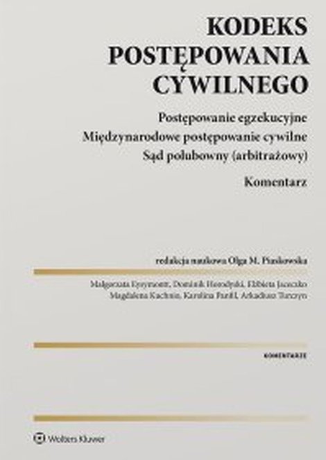 ebooki: Kodeks postępowania cywilnego. Postępowanie egzekucyjne. Międzynarodowe postępowanie cywilne. Sąd polubowny (arbitrażowy). Komentarz &ndash; ebook