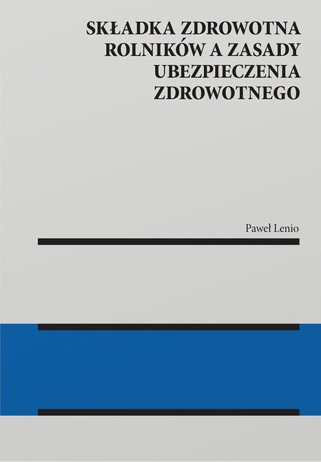 ebooki: Składka zdrowotna rolnik&oacute;w a zasady ubezpieczenia zdrowotnego &ndash; ebook