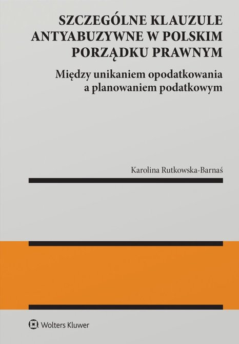 ebooki: Szczeg&oacute;lne klauzule antyabuzywne w polskim porządku prawnym. Między unikaniem  opodatkowania  a planowaniem  podatkowym &ndash; ebook