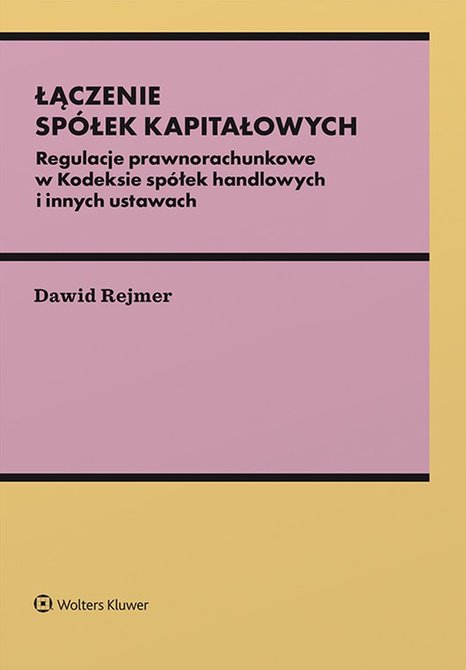 ebooki: Łączenie sp&oacute;łek kapitałowych. Regulacje prawnorachunkowe w Kodeksie sp&oacute;łek handlowych i innych ustawach &ndash; ebook