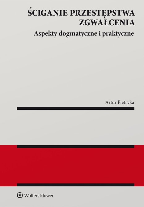 ebooki: Ściganie przestępstwa zgwałcenia. Aspekty dogmatyczne i praktyczne &ndash; ebook