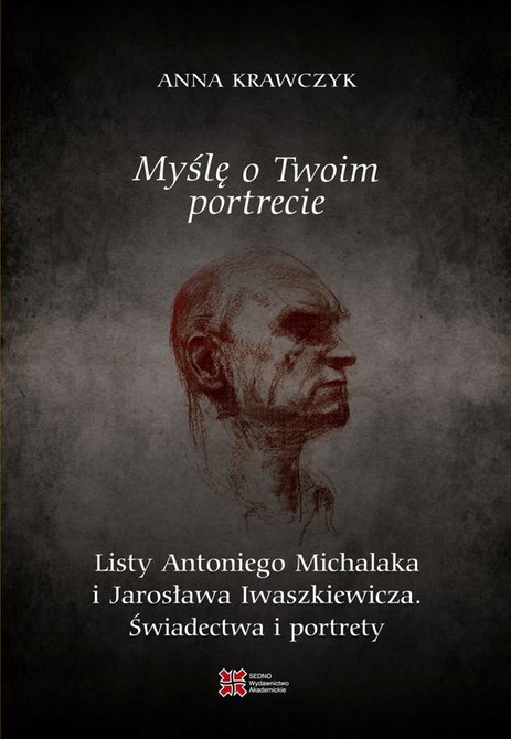 ebooki: Myślę o Twoim portrecie. Listy Antoniego Michalaka i Jarosława Iwaszkiewicza. Świadectwa i portrety &ndash; ebook