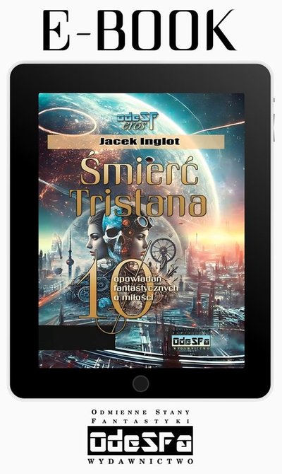 ebooki: Śmierć Tristana. 10 fantastycznych opowiadań o miłości. Seria OdeSFeros. Poz. 04 – ebook