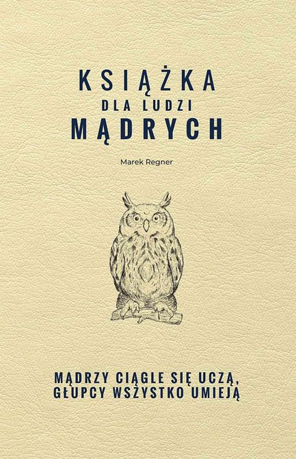 ebooki: Książka dla ludzi mądrych. Mądrzy ciągle się uczą, głupcy wszystko umieją – ebook
