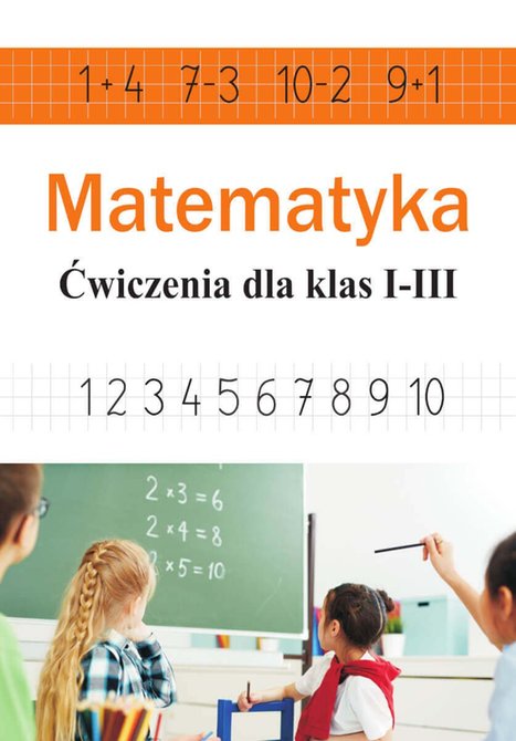 ebooki: Matematyka. Ćwiczenia dla klas 1-3 (dodawanie, odejmowanie, mnożenie, dzielenie) – ebook
