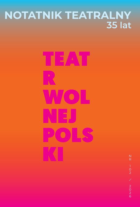 e-prasa: Notatnik Teatralny Nr 102/2026. Teatr Wolnej Polski &ndash; eprasa