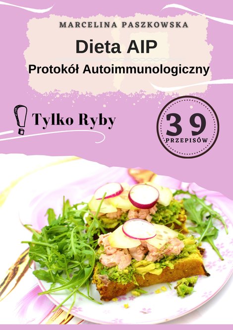 ebooki: Dieta AIP. Protok&oacute;ł Autoimmunologiczny 39 przepis&oacute;w. Tylko ryby! &ndash; ebook