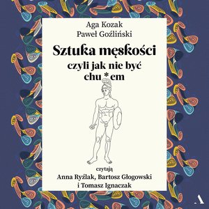 Sztuka męskości, czyli jak nie być chu*em – audiobook
