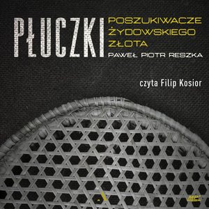 Płuczki. Poszukiwacze żydowskiego złota – audiobook