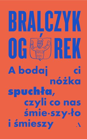 A bodaj Ci nóżka spuchła, czyli co nas śmieszyło i śmieszy – ebook