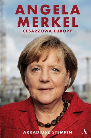 Angela Merkel. Cesarzowa Europy – ebook