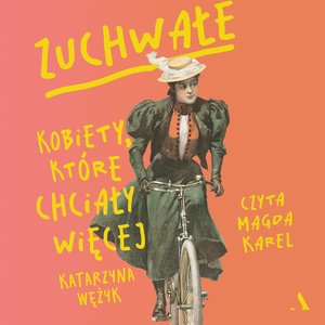 Zuchwałe. Kobiety, które chciały więcej – audiobook