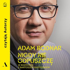 Nigdy nie odpuszczę. Adam Bodnar w rozmowie z Bartoszem Bartosikiem – audiobook