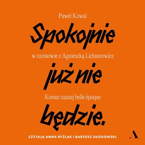 Spokojnie już nie będzie. Koniec naszej belle epoque – audiobook