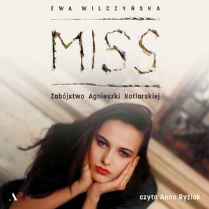Miss. Zabójstwo Agnieszki Kotlarskiej – audiobook