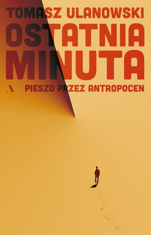 Ostatnia minuta. Pieszo przez antropocen – ebook