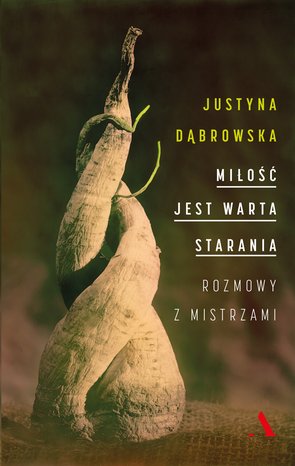 Miłość jest warta starania. Rozmowy z mistrzami – ebook