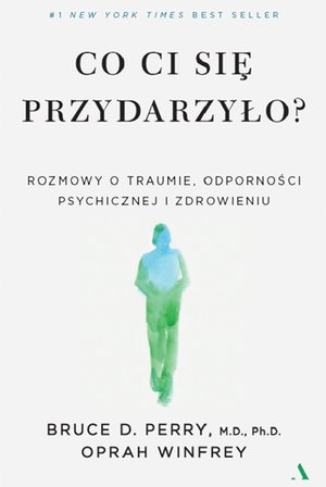 Co ci się przydarzyło? Rozmowy o traumie, odporności psychicznej i zdrowieniu – ebook