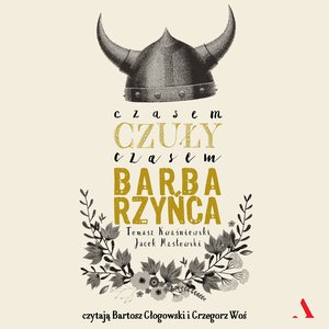Czasem czuły, czasem barbarzyńca – audiobook