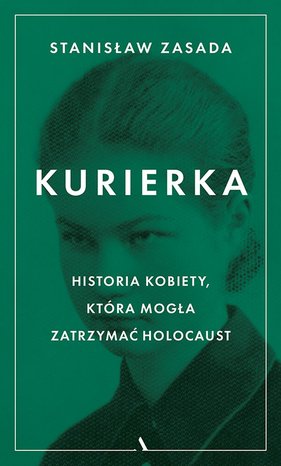 Kurierka. Historia kobiety, która mogła zatrzymać Holocaust – ebook