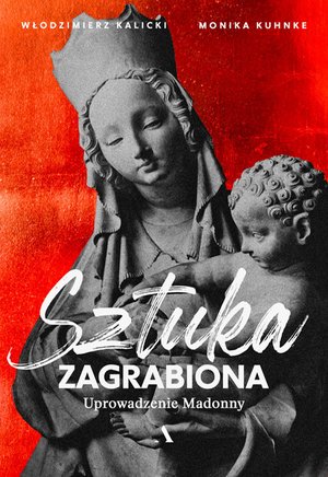 Sztuka zagrabiona. Tom 1 Uprowadzenie Madonny – ebook