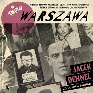 Tajna Warszawa. Czyli historie zbrodni, kradzieży i oszustw w międzywojennej stolicy opisane w tygodniku „Tajny Detektyw” – audiobook