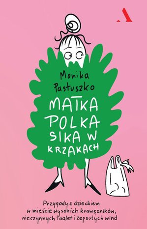 Matka Polka sika w krzakach. Przygody z dzieckiem w mieście wysokich krawężników, nieczynnych toalet i zepsutych wind – audiobook