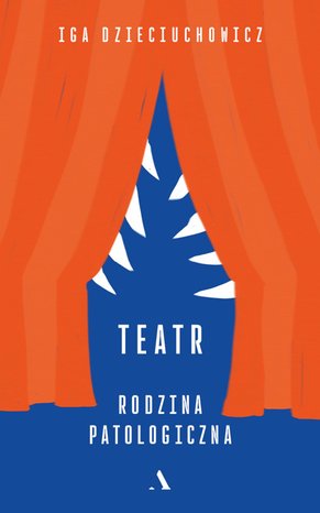 Teatr. Rodzina patologiczna – ebook