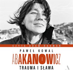 Abakanowicz. Trauma i sława – audiobook