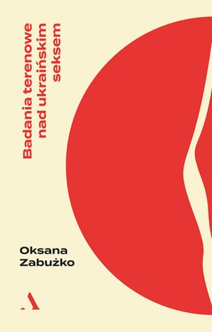 Badania terenowe nad ukraińskim seksem – ebook