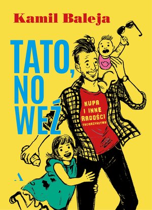 Tato, no weź. Kupa i inne radości tacierzyństwa – ebook