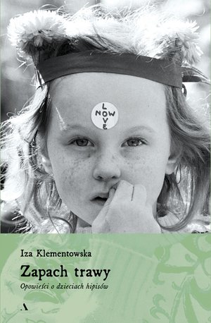 Zapach trawy. Opowieści o dzieciach hipisów – ebook