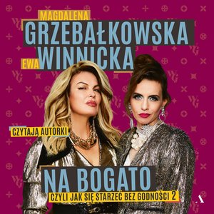 Na bogato. Jak się starzeć bez godności 2 – audiobook