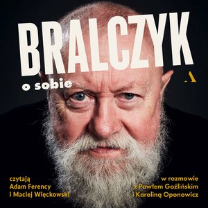 Bralczyk o sobie. W rozmowie z Pawłem Goźlińskim i Karoliną Oponowicz – audiobook