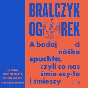 A bodaj Ci nóżka spuchła, czyli co nas śmieszyło i śmieszy – audiobook
